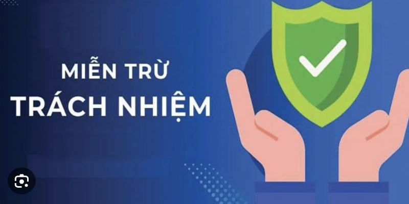 Các lý do cần miễn trừ trách nhiệm