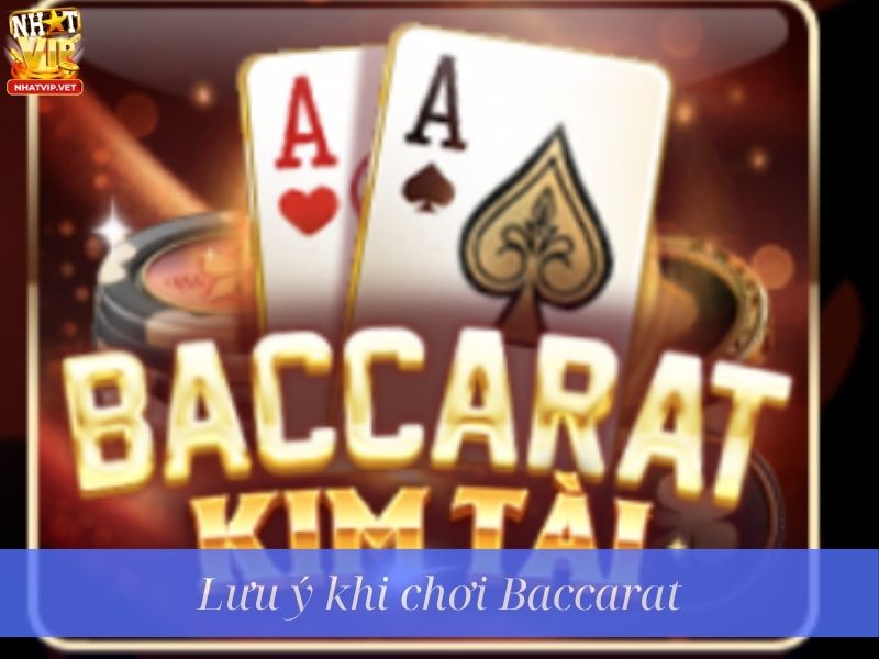 Lưu ý khi chơi Baccarat