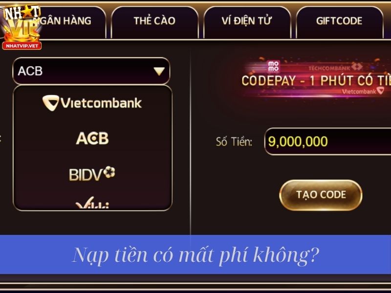 Nạp tiền có mất phí không?
