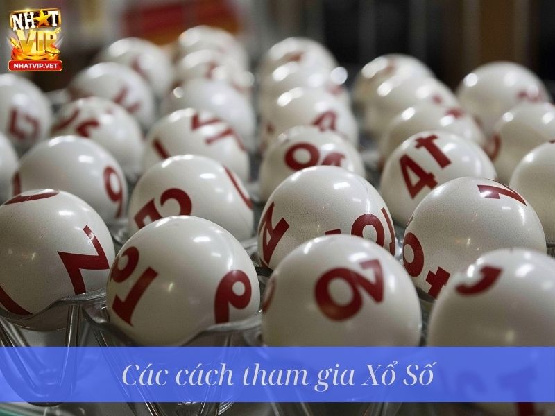Các cách tham gia Xổ Số